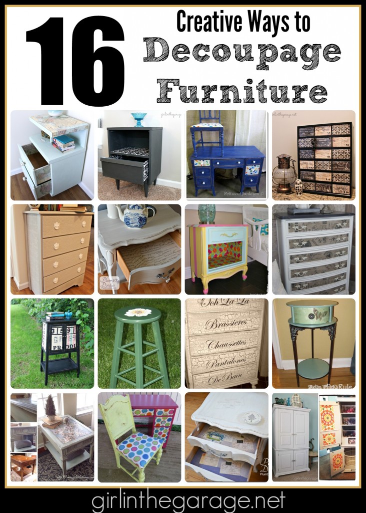 Add more personality to your furniture makeovers with decoupage.  Here are 16 creative ways to decoupage furniture!  girlinthegarage.net