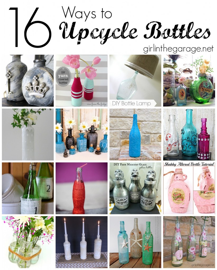 16 Creative Ways to Upcycle Bottles - girlinthegarage.net