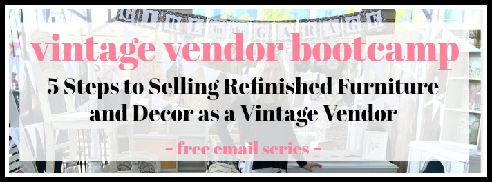 Vintage Vendor Bootcamp - free email series by Girl in the Garage Vintage Vendor Bootcamp - free email series by Girl in the Garage