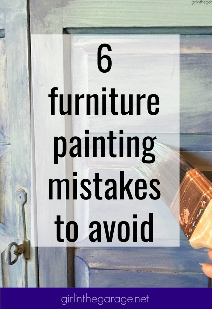 Are you making any of these 6 furniture painting mistakes? Learn and then work smarter. By Girl in the Garage