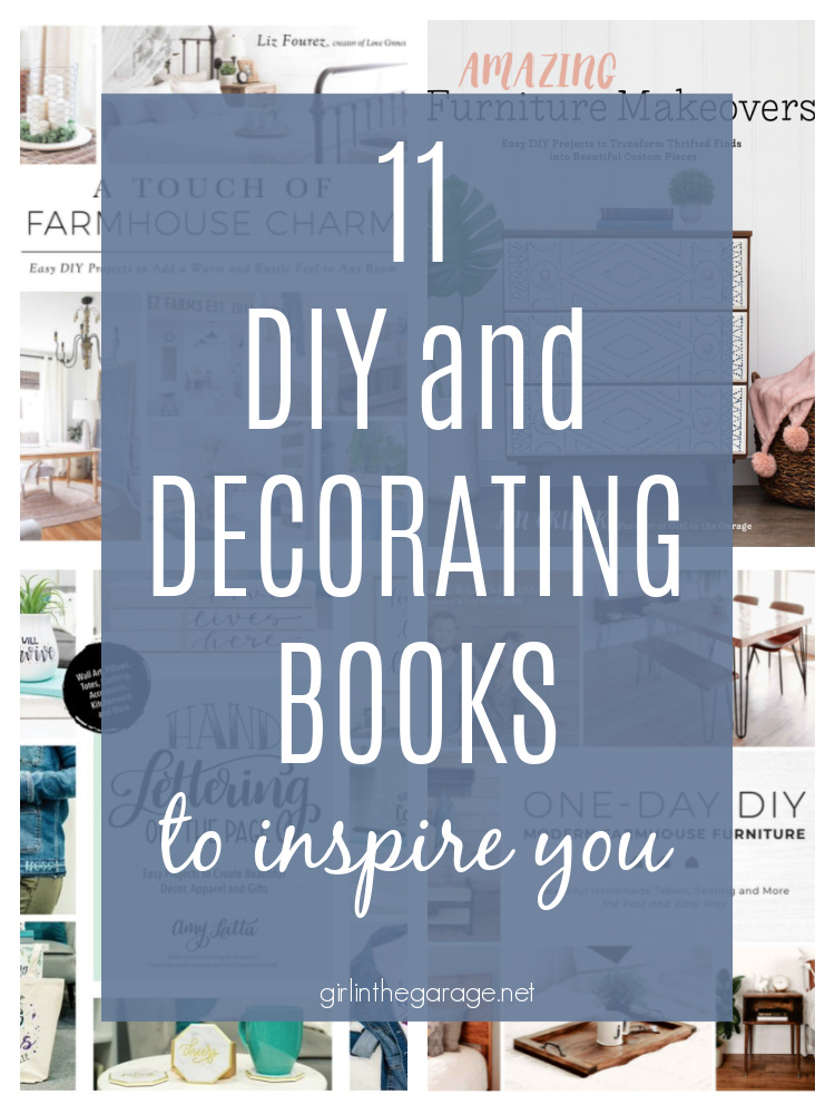 11 DIY and decorating books to inspire you. Learn how to update your own decor, do easy DIY and craft projects, and decorate your home stylishly and on a budget. List by Girl in the Garage