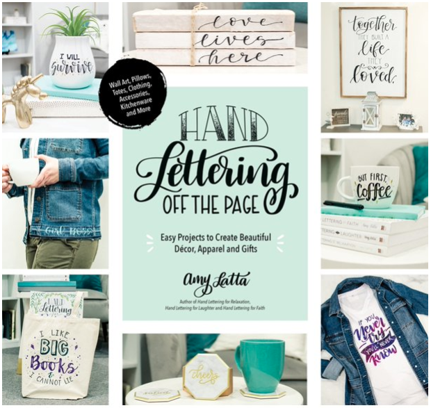 Hand Lettering Off the Page: Easy Projects to Create Beautiful Decor, Apparel, and Gifts by Amy Latta