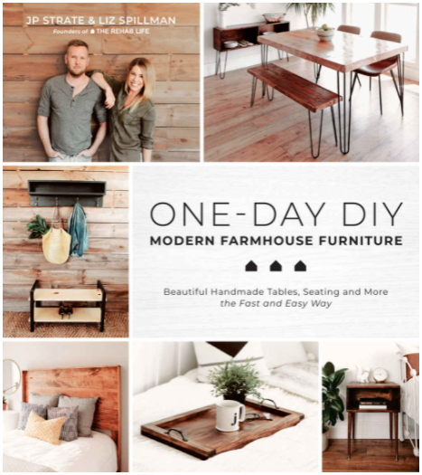 One-Day DIY: Modern Farmhouse Furniture: Beautiful Handmade Tables, Seating, and More the Fast and Easy Way by JP Strate and Liz Spillman